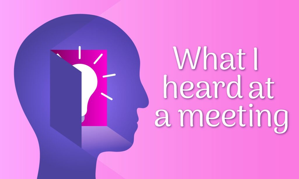 What I heard at a meeting