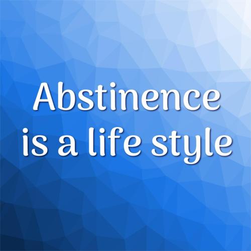 Absitnence is a Lifestyle