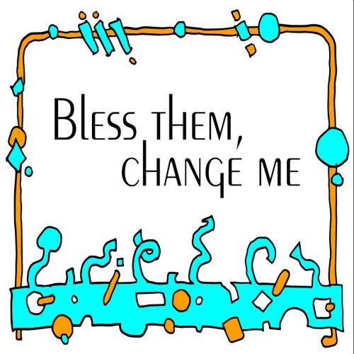 Bless-them-change-me