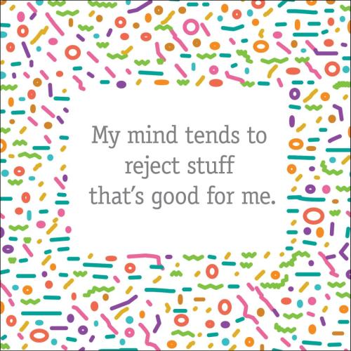 Mind-rejects-good-stuff